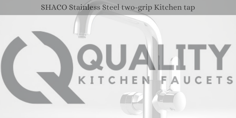 SHACO Stainless Steel two-grip Kitchen tap