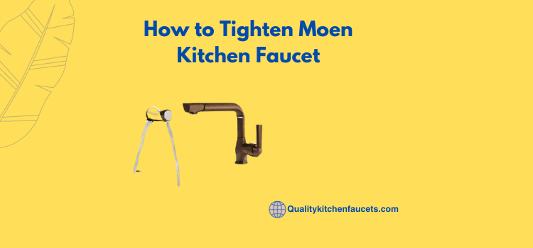 How to Tighten Moen Kitchen Faucet