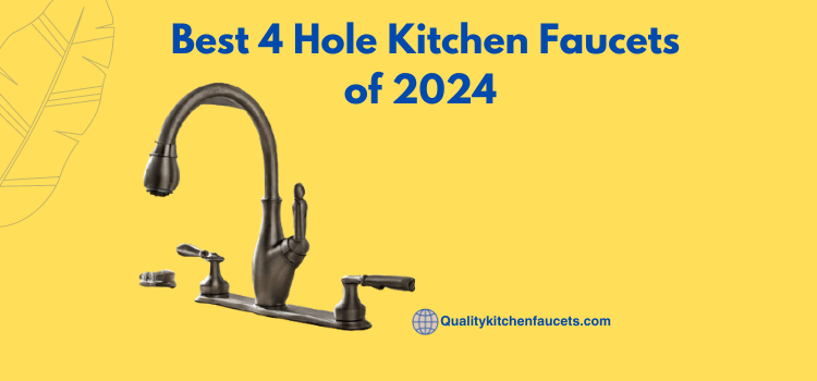 Best 4 Hole Kitchen Faucets of 2024  