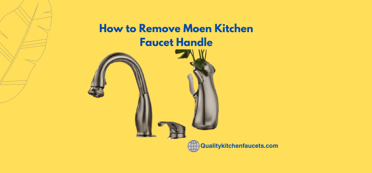 How to Remove Moen Kitchen Faucet Handle