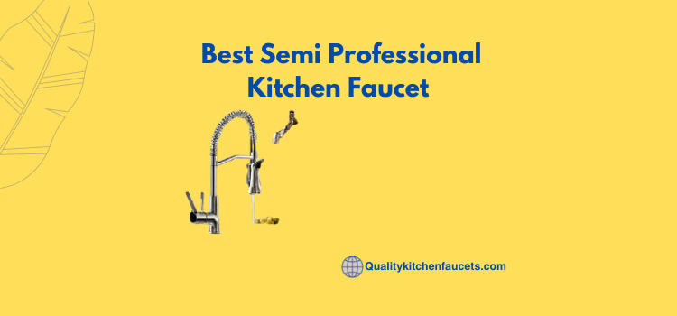 Best Semi Professional Kitchen Faucet 