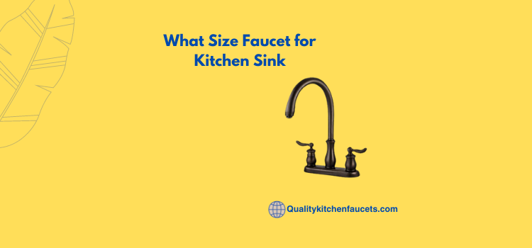 What Size Faucet for Kitchen Sink