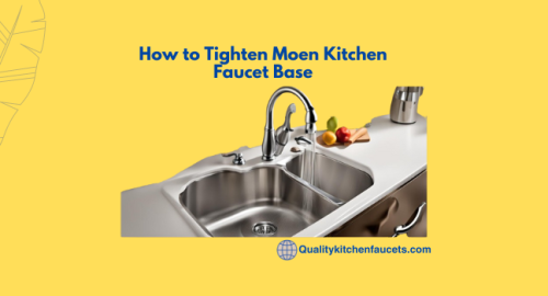 How to Tighten Moen Kitchen Faucet Base