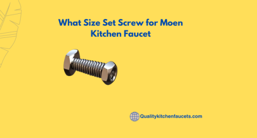 What Size Set Screw for Moen Kitchen Faucet