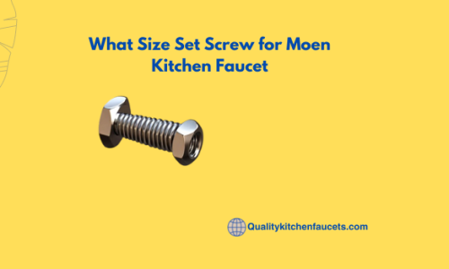 What Size Set Screw for Moen Kitchen Faucet