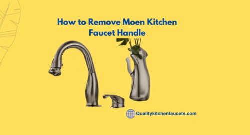 How to Remove Moen Kitchen Faucet Handle