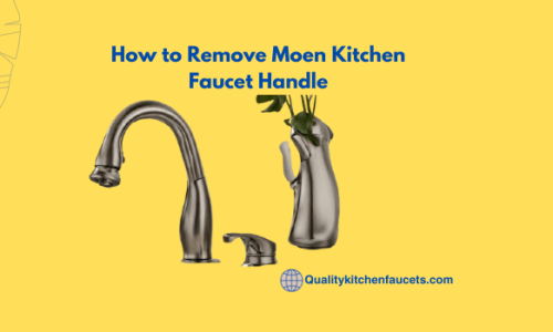 How to Remove Moen Kitchen Faucet Handle
