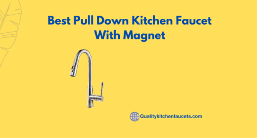 Best Pull Down Kitchen Faucet With Magnet