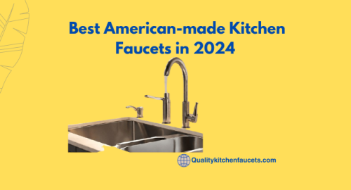 Best American-made Kitchen Faucets in 2024    