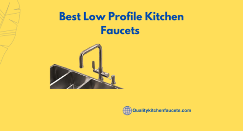 Best Low Profile Kitchen Faucets 