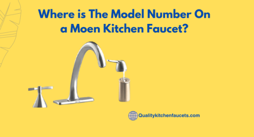 Where is The Model Number On a Moen Kitchen Faucet?