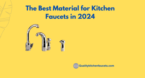 The Best Material for Kitchen Faucets in 2024
