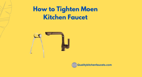 How to Tighten Moen Kitchen Faucet