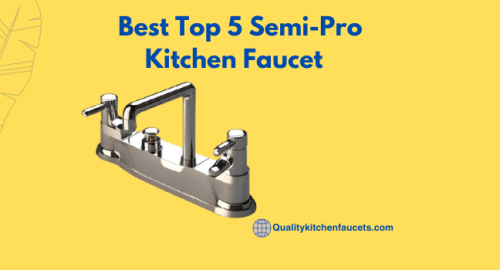 Best Top 5 Semi-Pro Kitchen Faucet    