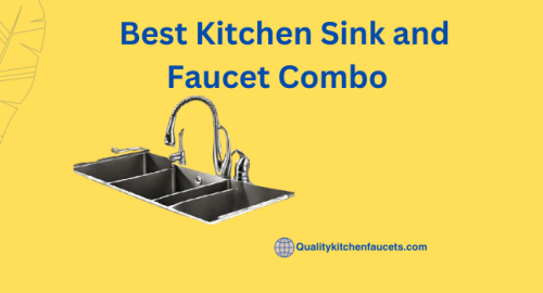 Best Kitchen Sink and Faucet Combo    