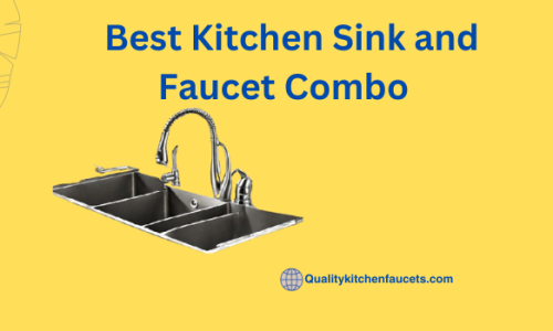 Best Kitchen Sink and Faucet Combo