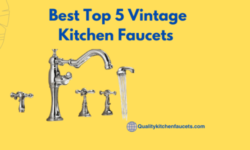 Best Top 5 Vintage Kitchen Faucets