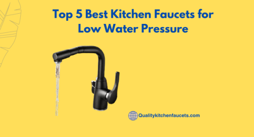 Top 5 Best Kitchen Faucets for Low Water Pressure