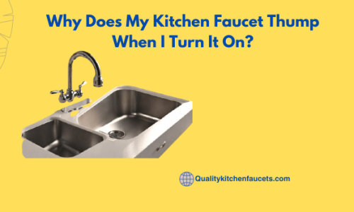 Why Does My Kitchen Faucet Thump When I Turn It On?