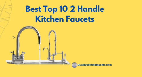 Best Top 10 2 Handle Kitchen Faucets
