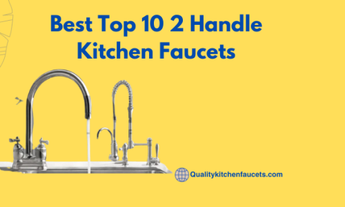 Best Top 10 2 Handle Kitchen Faucets